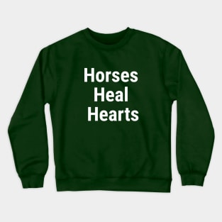 Horses Heal Hearts White Crewneck Sweatshirt